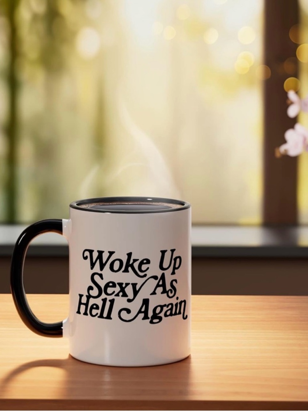 "Woke Up Sexy As Hell Again" - White Ceramic Mug w/ black interior & handle